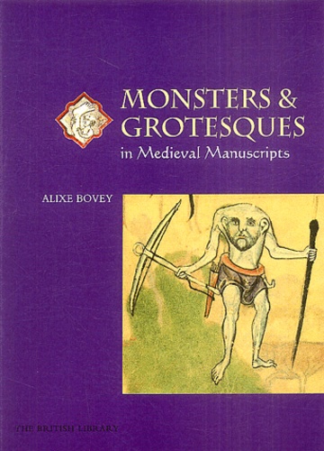 Alix Bovey - Monsters and Grotesques in Medieval Manuscripts.
