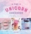 The Unicorn Cookbook. Magical Recipes for Lovers of the Mythical Creature