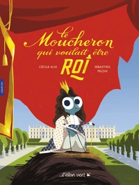 Le Moucheron qui voulait être roi