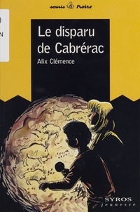 Alix Clémence - Le disparu de Cabrérac.