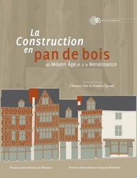 La construction en pan de bois au Moyen Age et à la Renaissance