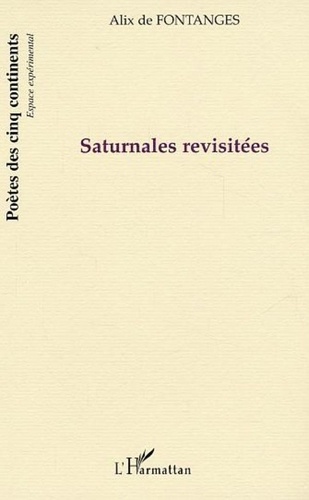 Alix de Fontanges - Saturnales revisitées.