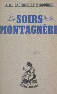 Alix de Lachapelle d'Apchier et Maurice Albe - Les soirs de la montagnère.