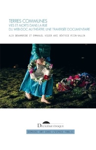 Alix Denambride et Emmanuel Vigier - Terres communes - Vies et morts dans la rue - Du web-doc au théâtre, une traversée documentaire.