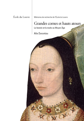 Grandes cornes et hauts atours - Le hennin et la... de Alix Durantou -  Grand Format - Livre - Decitre