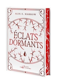 Alix E. Harrow - Eclats dormants - Les contes fracturés.