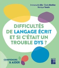 Difficultés de langage écrit et si c'était un trouble dys ?