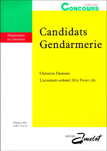 Alix Fouet et Christine Dumons - Candidats Gendarmerie. Preparation Aux Epreuves De Selection Du Concours.