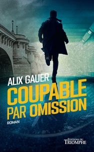 Alix Gauer - Coupable par omission.