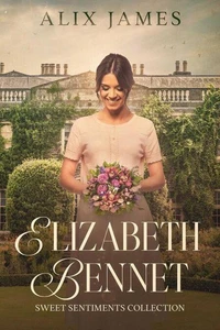Elizabeth Bennet: Sweet Sentiments