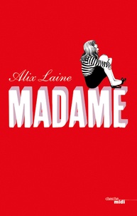 Alix Laine - Madame.