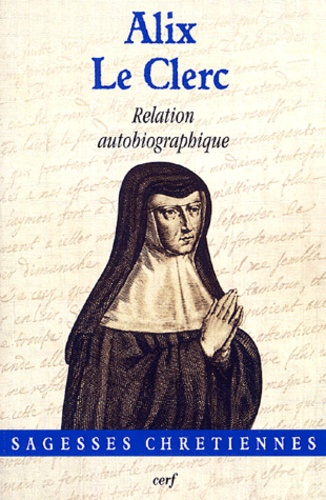 Alix Le Clerc - Relation autobiographique suivi de Note des cahiers.