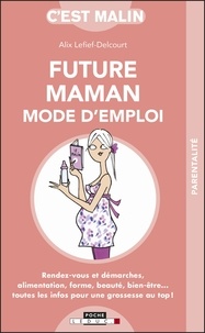 Alix Lefief-Delcourt - Future maman, mode d'emploi.