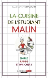 Alix Lefief-Delcourt - La cuisine de l'étudiant malin.