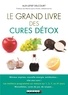 Alix Lefief-Delcourt - Le grand livre des cures détox.