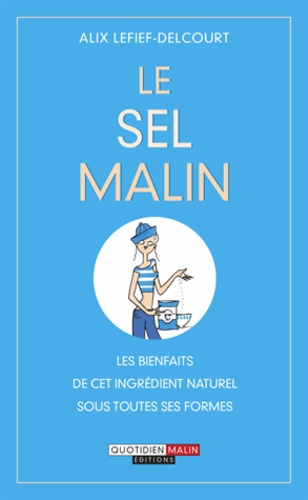 Alix Lefief-Delcourt - Le sel malin.