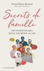 Alix Lefief - Secrets de famille - Ces silences qui nous gâchent la vie.