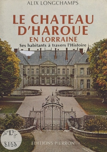 Le Château d'Haroué en Lorraine : Ses habitants à travers l'histoire