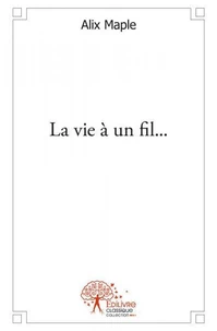 La vie à un fil...
