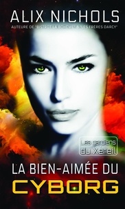 Téléchargement gratuit du livre La bien-aimée du cyborg  - Les Gardiens du Xéreil 9791035927943  (French Edition)