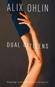 Alix Ohlin - Dual Citizens - Shortlisted for the Giller Prize 2019.
