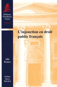 Alix Perrin - L'injonction en droit public français.