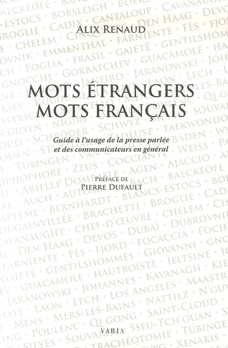 Alix Renaud - Mots étrangers, mots français - Guide à l'usage de la presse parlée et des communicateurs en général.