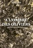 Alix Roche - A l'ombre des oliviers - Nouvelles et histoires courtes.