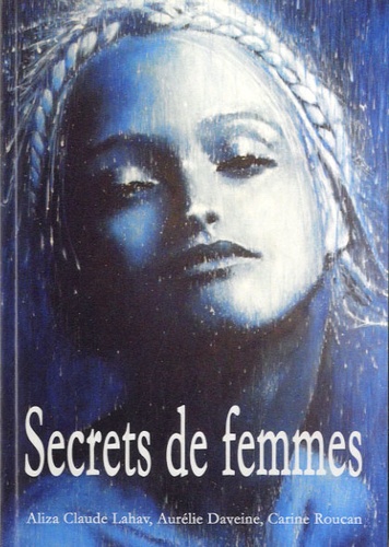Aliza Lahav et Aurélie Daveine - Secrets de femmes.