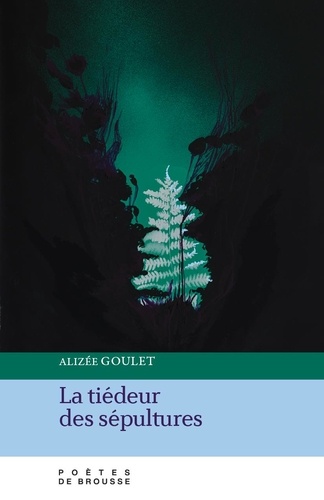 Alizée Goulet - La tiédeur des sépultures.