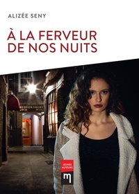 Alizée Seny - À la ferveur de nos nuits - Prix 2016 de la Fondation Laure Nobels.