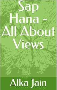  Alka Jain - Sap Hana - All About Views.