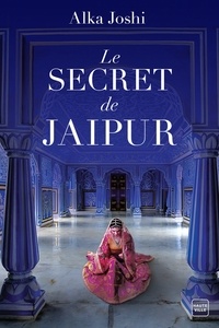 Alka Joshi - Le secret de Jaipur.