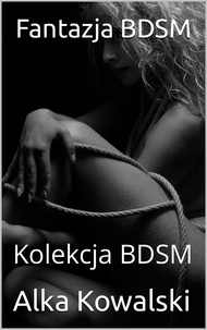 Téléchargez des livres à partir de google books Fantazja BDSM  - Kolekcja BDSM, #1 (French Edition) 9798215439562