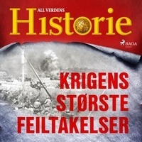All Verdens Historie et Erlend Klarholm Nilsen - Krigens største feiltakelser.