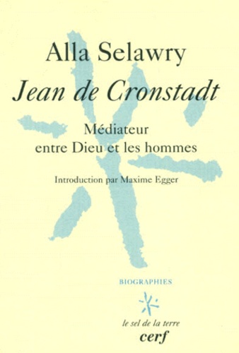 Alla Selawry - Jean De Cronstadt. Mediateur Entre Dieu Et Les Hommes.