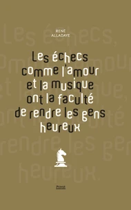 Les échecs comme l'amour et la musique ont la faculté de rendre les gens heureux