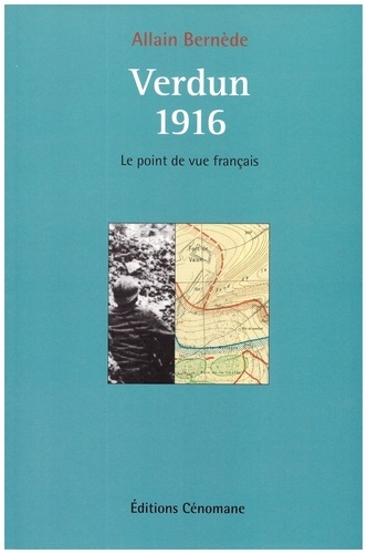 Verdun 1916 Le point de vue français