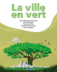 Allain Bougrain Dubourg et Alain Maugard - La ville en vert.