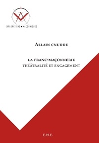 Allain Cnudde - La franc-maçonnerie, théatralité et engagement.
