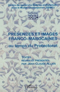 Présences et images franco-marocaines au temps du protectorat.