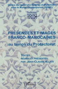 Présences et images franco-marocaines au temps du protectorat.
