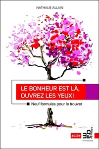 Le bonheur est là, ouvrez les yeux !