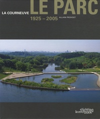 Allain Provost - Le Parc La Courneuve 1925-2005.