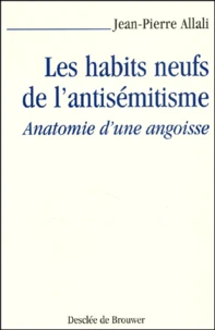 Les Habits Neufs De L'Antisemitisme. Anatomie D'Une Angoisse