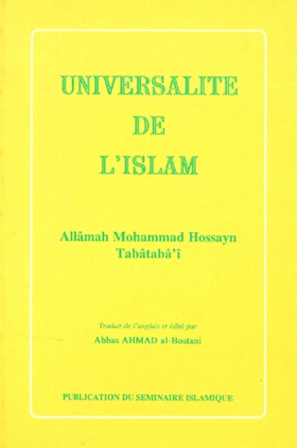 Allâmah Mohammad Hossayn Tabataba'i - Universalité de l'islam.