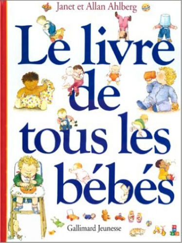 Allan Ahlberg et Janet Ahlberg - Le livre de tous les bébés.