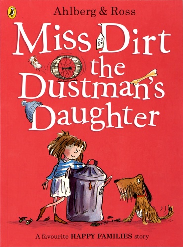 Allan Ahlberg et Tony Ross - Miss Dirt the Dustman's Daughter.