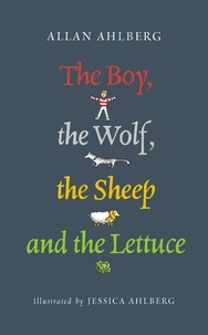 Allan Ahlberg et Jessica Ahlberg - The Boy, the Wolf, the Sheep and the Lettuce.