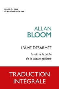 Allan Bloom - L'âme désarmée - Essai sur le déclin de la culture générale.